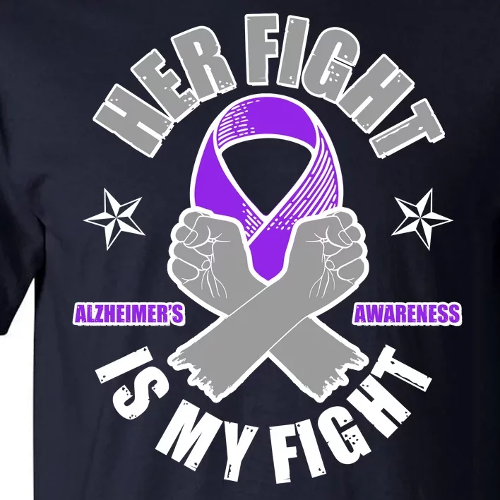 Her Fight Is My Fight Alzheimer's Awareness Tall T-Shirt