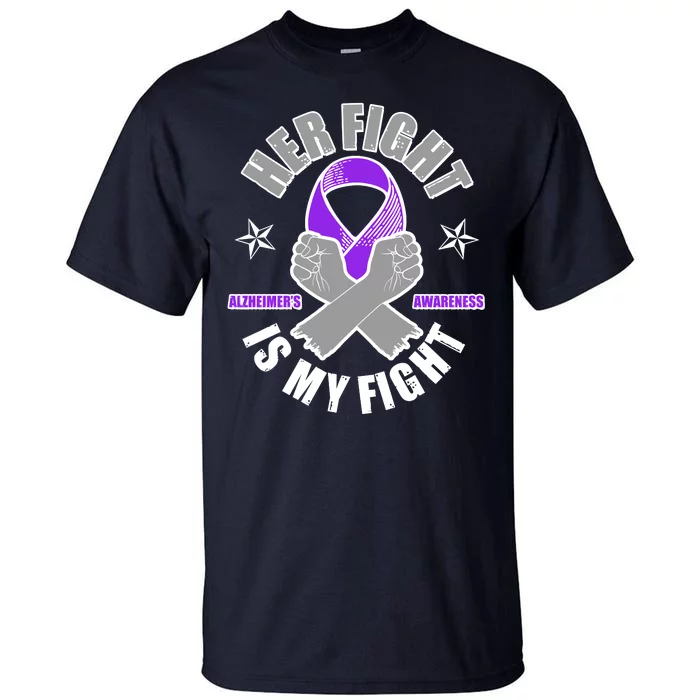 Her Fight Is My Fight Alzheimer's Awareness Tall T-Shirt