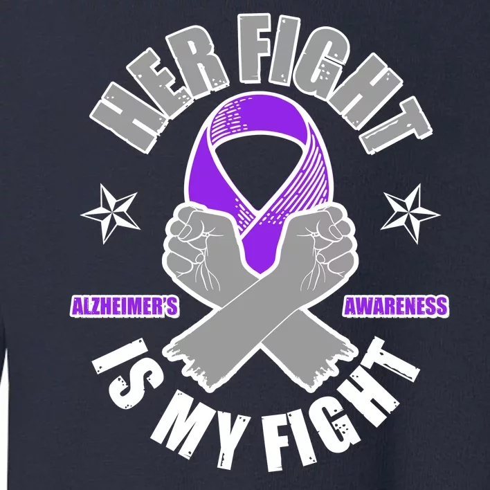 Her Fight Is My Fight Alzheimer's Awareness Toddler Sweatshirt