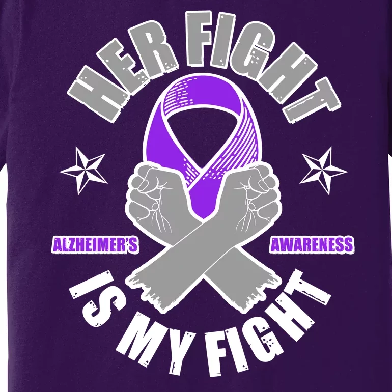 Her Fight Is My Fight Alzheimer's Awareness Premium T-Shirt