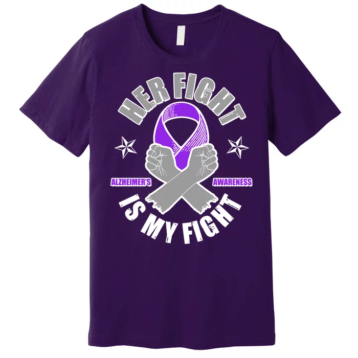 Her Fight Is My Fight Alzheimer's Awareness Premium T-Shirt