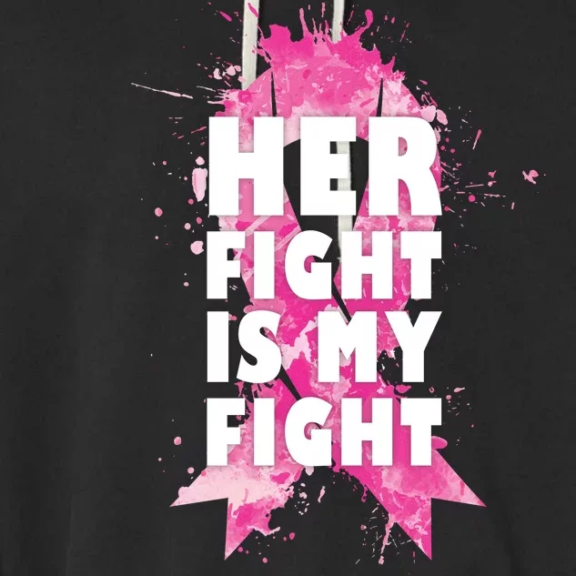 Her Fight Is My Fight Breast Cancer Garment-Dyed Fleece Hoodie