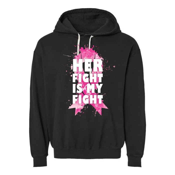 Her Fight Is My Fight Breast Cancer Garment-Dyed Fleece Hoodie