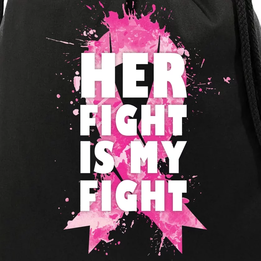 Her Fight Is My Fight Breast Cancer Drawstring Bag