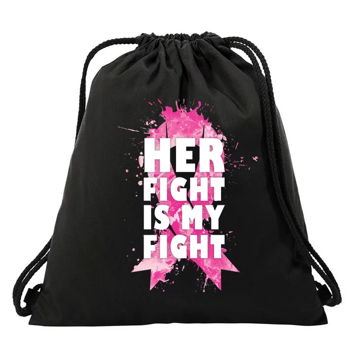 Her Fight Is My Fight Breast Cancer Drawstring Bag