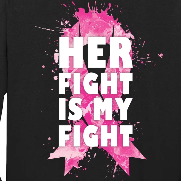 Her Fight Is My Fight Breast Cancer Tall Long Sleeve T-Shirt