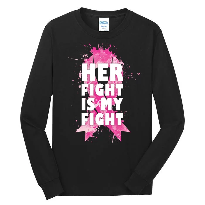 Her Fight Is My Fight Breast Cancer Tall Long Sleeve T-Shirt