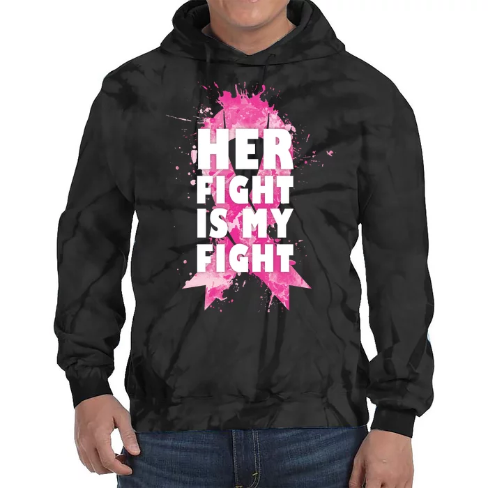 Her Fight Is My Fight Breast Cancer Tie Dye Hoodie