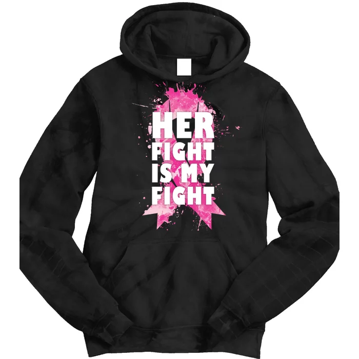 Her Fight Is My Fight Breast Cancer Tie Dye Hoodie