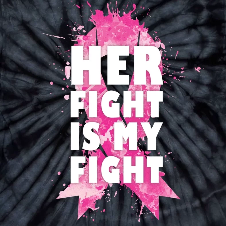 Her Fight Is My Fight Breast Cancer Tie-Dye T-Shirt