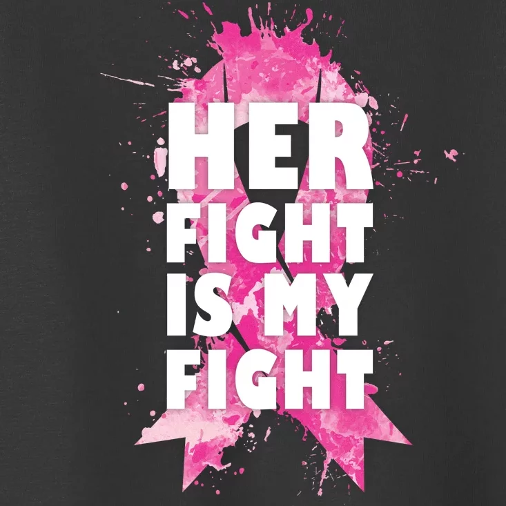 Her Fight Is My Fight Breast Cancer Toddler T-Shirt