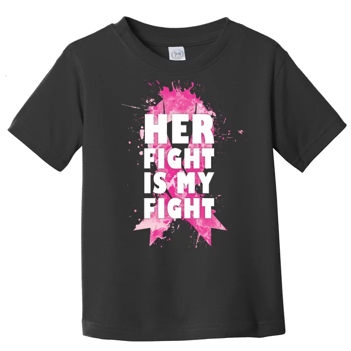 Her Fight Is My Fight Breast Cancer Toddler T-Shirt