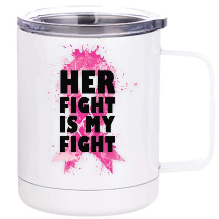 Her Fight Is My Fight Breast Cancer Front & Back 12oz Stainless Steel Tumbler Cup