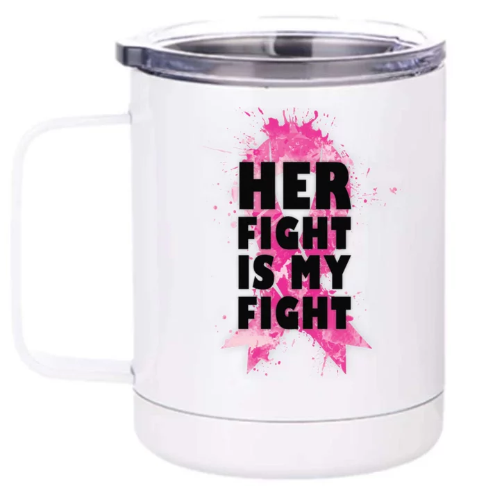 Her Fight Is My Fight Breast Cancer Front & Back 12oz Stainless Steel Tumbler Cup