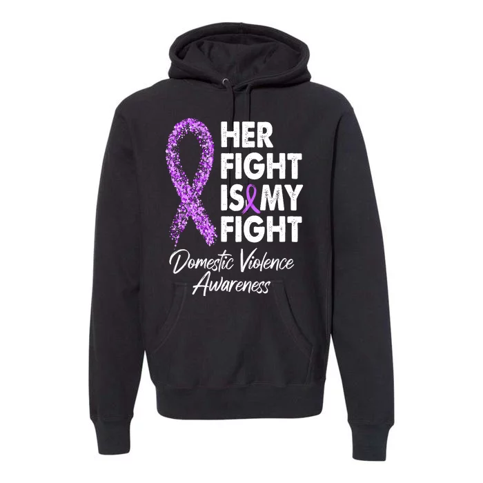 Her Fight is My Fight Domestic Violence Awareness Purple Ribbon Premium Hoodie