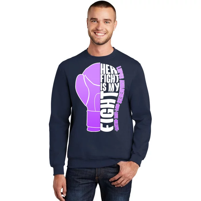 Her Fight is My Fight Lupus Awareness Tall Sweatshirt