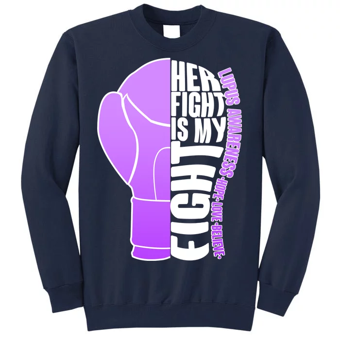 Her Fight is My Fight Lupus Awareness Tall Sweatshirt