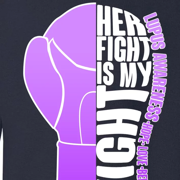 Her Fight is My Fight Lupus Awareness Toddler Sweatshirt