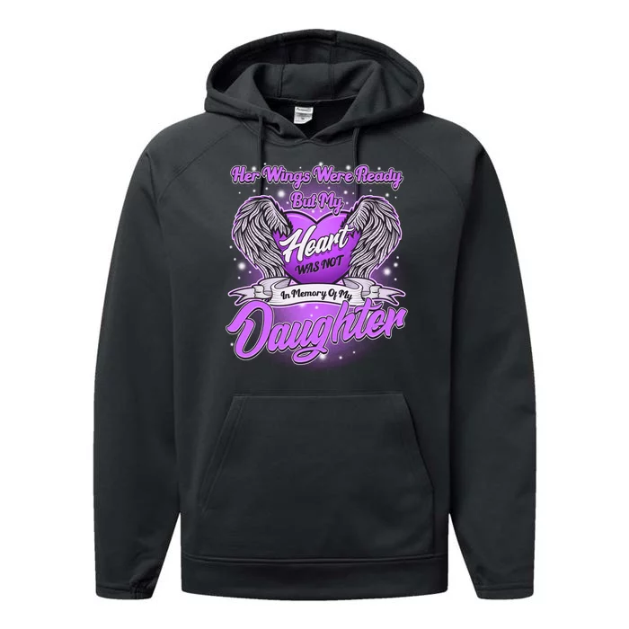 Her Wings Were Ready But My Heart Was Not In Memory of My Daughter Performance Fleece Hoodie