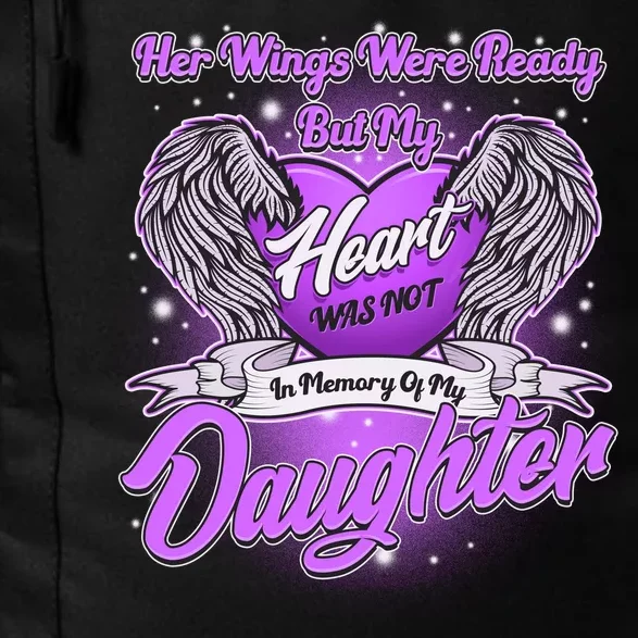 Her Wings Were Ready But My Heart Was Not In Memory of My Daughter Daily Commute Backpack