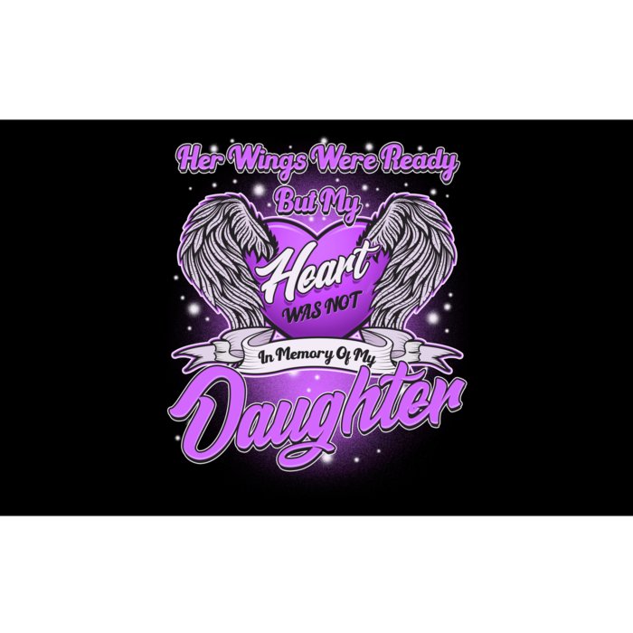 Her Wings Were Ready But My Heart Was Not In Memory of My Daughter Bumper Sticker