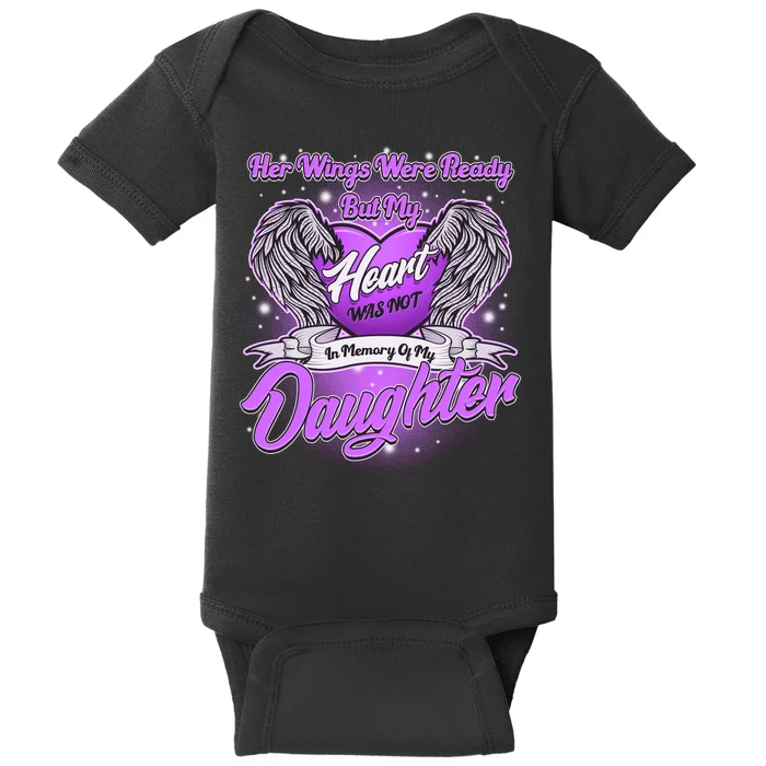 Her Wings Were Ready But My Heart Was Not In Memory of My Daughter Baby Bodysuit