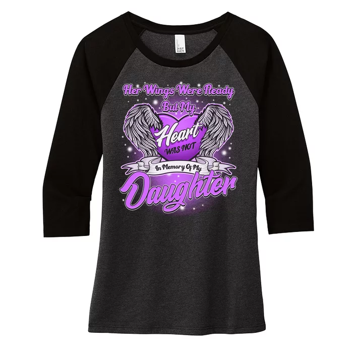 Her Wings Were Ready But My Heart Was Not In Memory of My Daughter Women's Tri-Blend 3/4-Sleeve Raglan Shirt