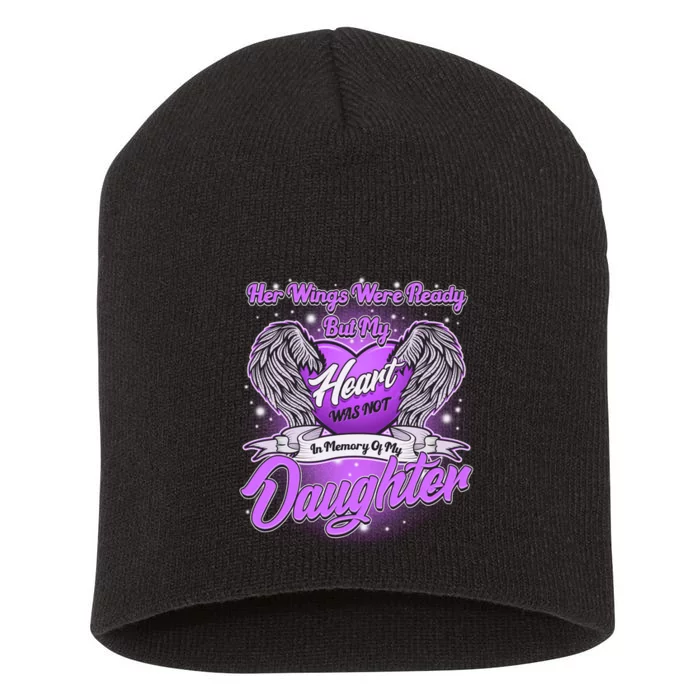 Her Wings Were Ready But My Heart Was Not In Memory of My Daughter Short Acrylic Beanie