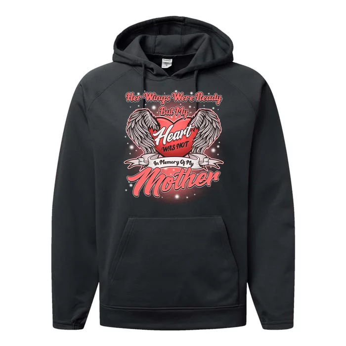 Her Wings Were Ready But My Heart Was Not In Memory Of My Mother Performance Fleece Hoodie