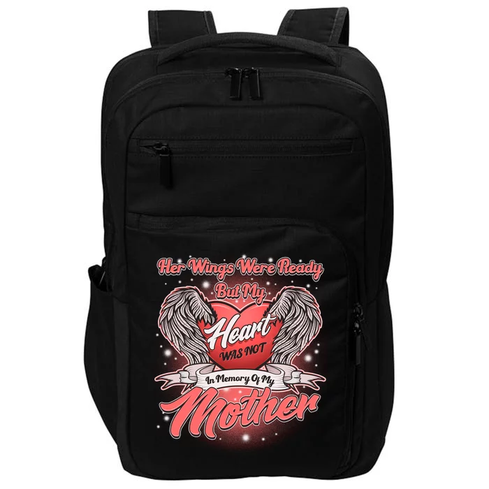 Her Wings Were Ready But My Heart Was Not In Memory Of My Mother Impact Tech Backpack