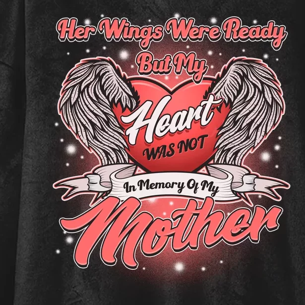 Her Wings Were Ready But My Heart Was Not In Memory Of My Mother Hooded Wearable Blanket