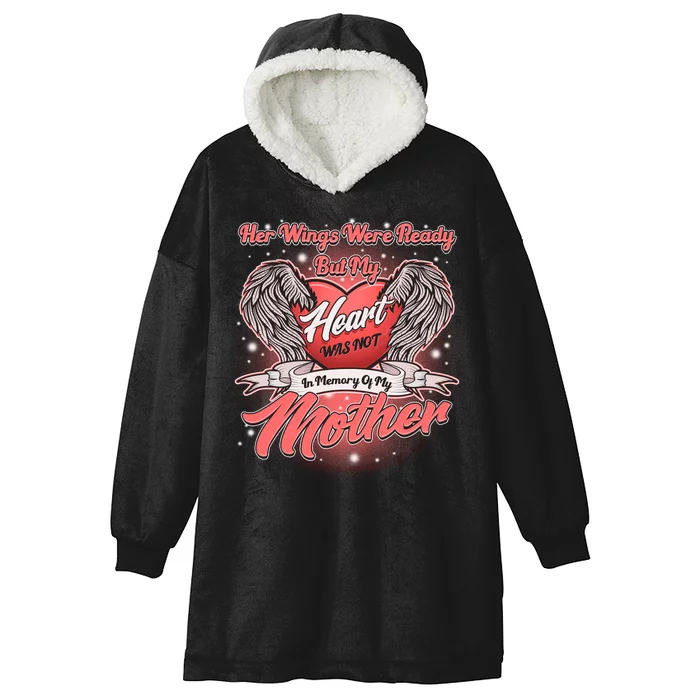 Her Wings Were Ready But My Heart Was Not In Memory Of My Mother Hooded Wearable Blanket