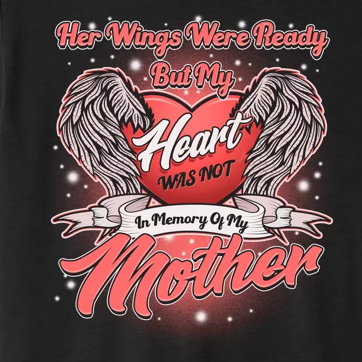 Her Wings Were Ready But My Heart Was Not In Memory Of My Mother ChromaSoft Performance T-Shirt