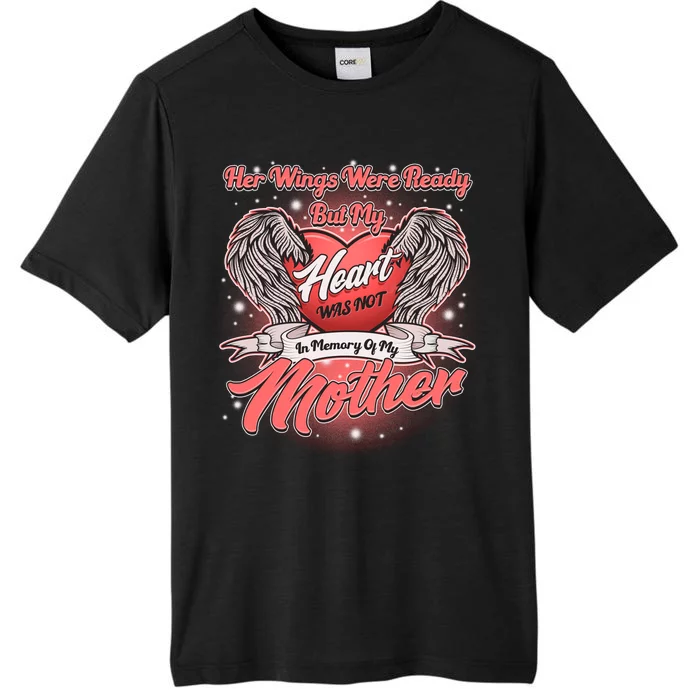 Her Wings Were Ready But My Heart Was Not In Memory Of My Mother ChromaSoft Performance T-Shirt