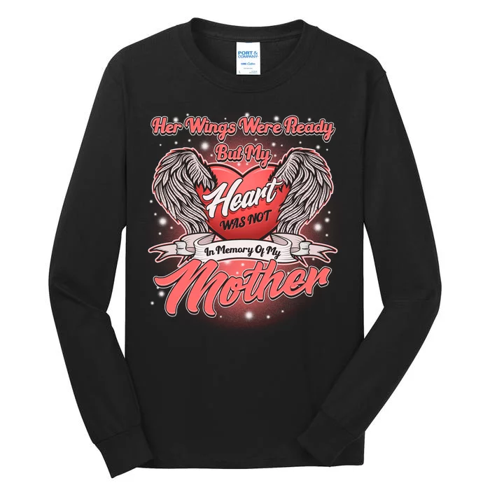 Her Wings Were Ready But My Heart Was Not In Memory Of My Mother Tall Long Sleeve T-Shirt