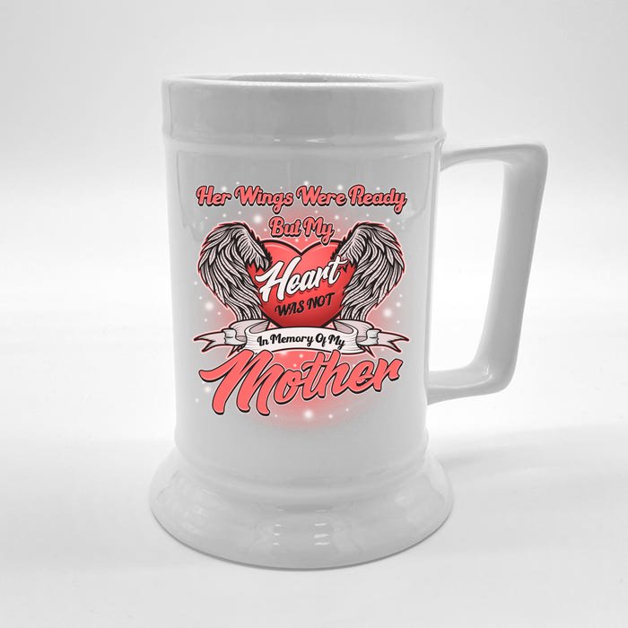 Her Wings Were Ready But My Heart Was Not In Memory Of My Mother Front & Back Beer Stein