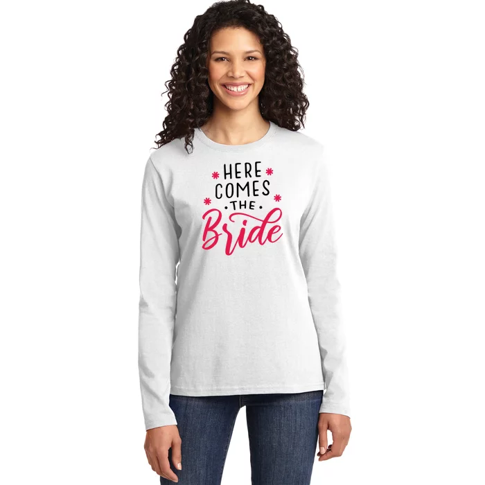 Here Comes The Bride Ladies Long Sleeve Shirt