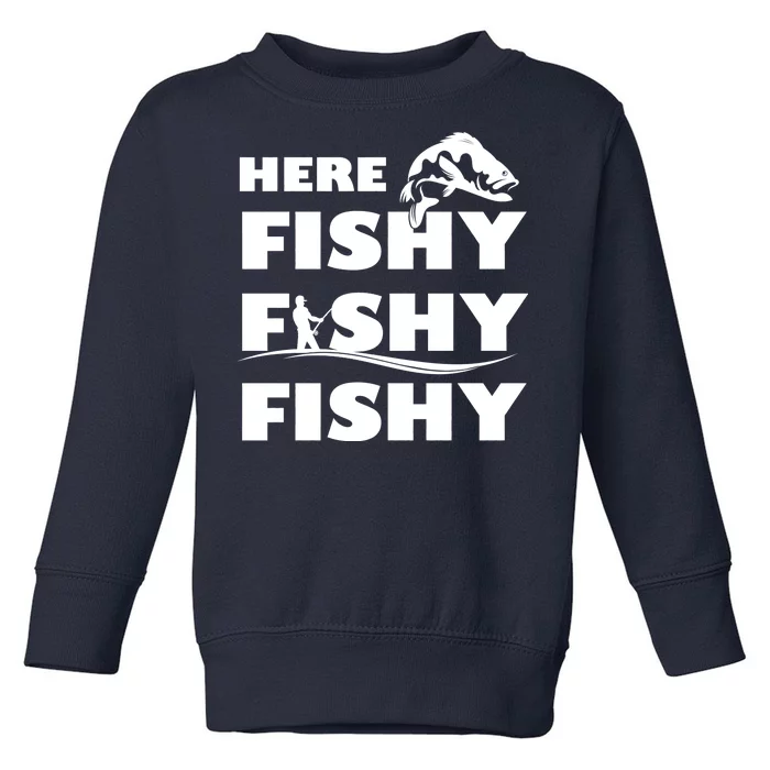 Here Fishy Fishy Fishy Toddler Sweatshirt