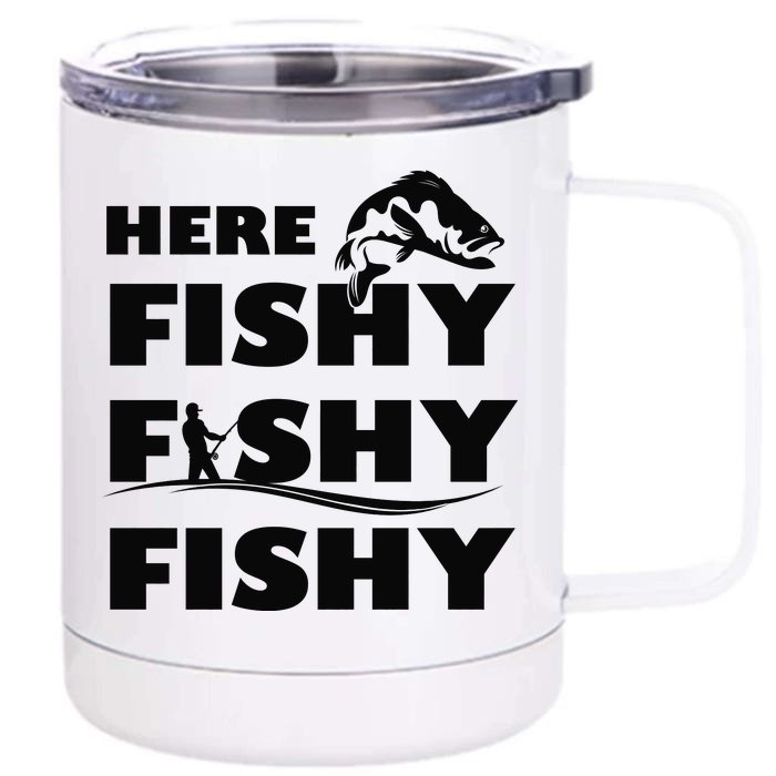 Here Fishy Fishy Fishy Front & Back 12oz Stainless Steel Tumbler Cup