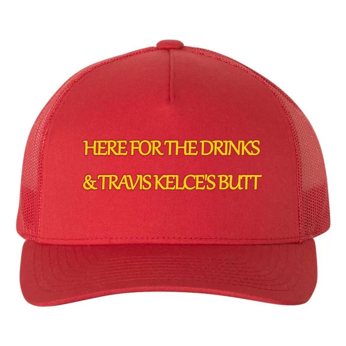 Here For The Drinks Travis Kelce's Butt Kansas City Yupoong Adult 5-Panel Trucker Hat