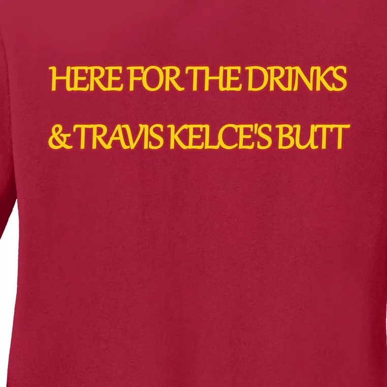 Here For The Drinks Travis Kelce's Butt Kansas City Ladies Long Sleeve Shirt