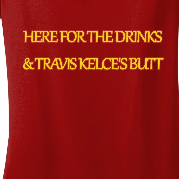 Here For The Drinks Travis Kelce's Butt Kansas City Women's V-Neck T-Shirt