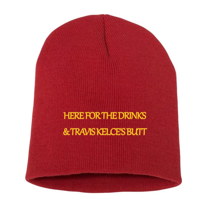 Here For The Drinks Travis Kelce's Butt Kansas City Short Acrylic Beanie