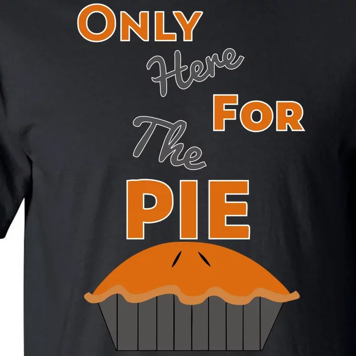 Here For The Pie Funny Thanksgiving Tall T-Shirt