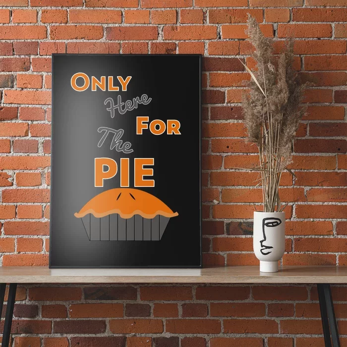 Here For The Pie Funny Thanksgiving Poster