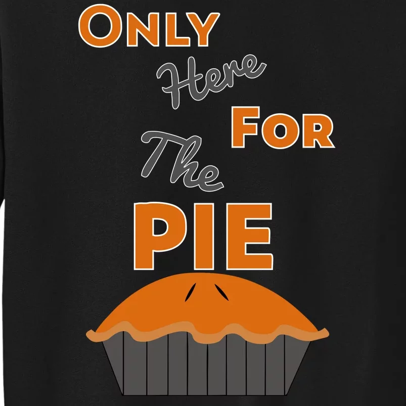 Here For The Pie Funny Thanksgiving Tall Sweatshirt