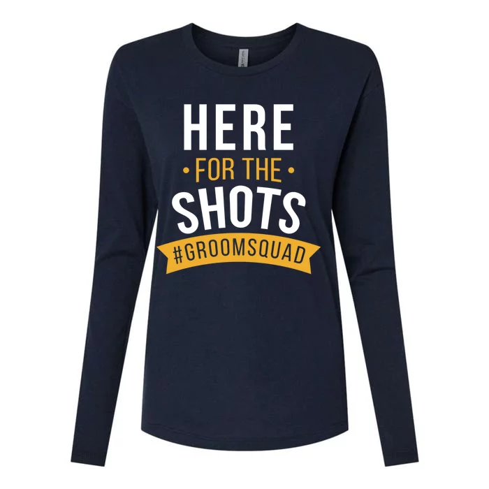 Here For The Shots Groom Squad Womens Cotton Relaxed Long Sleeve T-Shirt