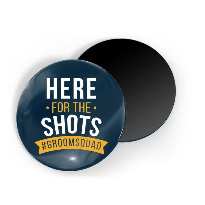 Here For The Shots Groom Squad Magnet