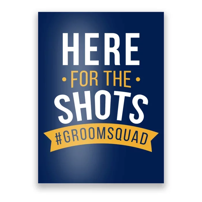 Here For The Shots Groom Squad Poster