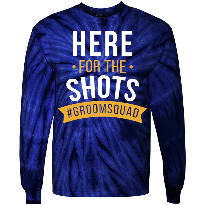 Here For The Shots Groom Squad Tie-Dye Long Sleeve Shirt